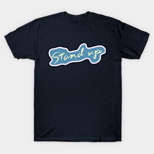 Stand Up T-Shirt